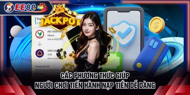 Các phương thức giúp người chơi tiến hành nạp tiền dễ dàng