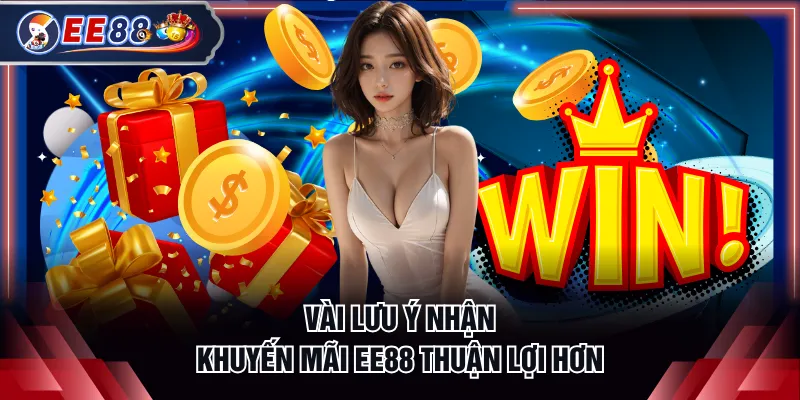 Vài lưu ý nhận khuyến mãi EE88 thuận lợi hơn